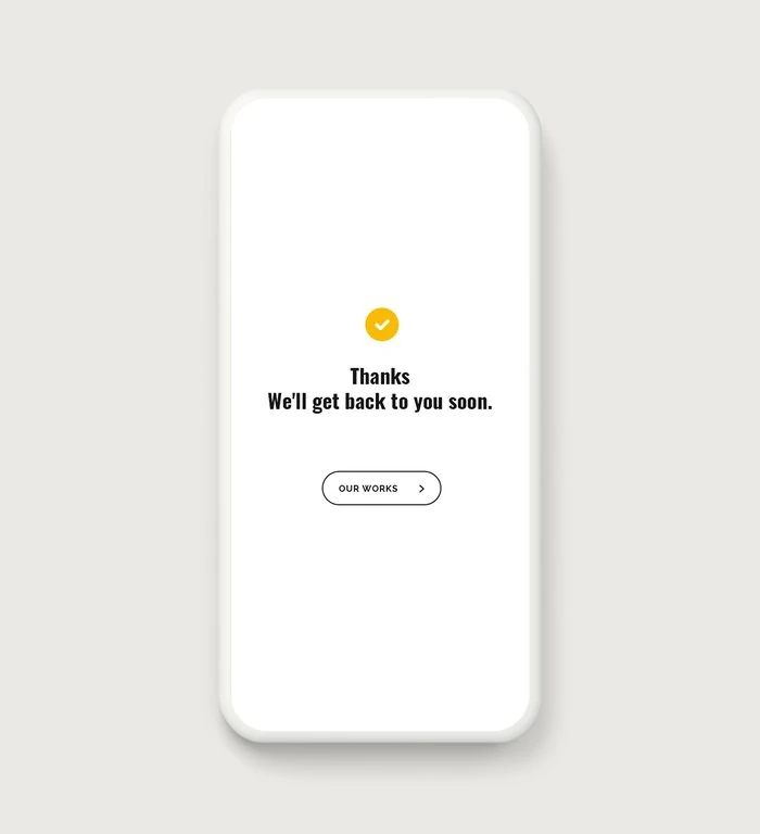 Phone screen with a yellow check mark: Thanks, we'll get back to you soon, and an Our works button